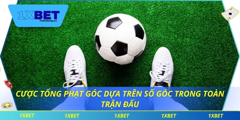 Cược tổng phạt góc dựa trên số góc trong toàn trận đấu