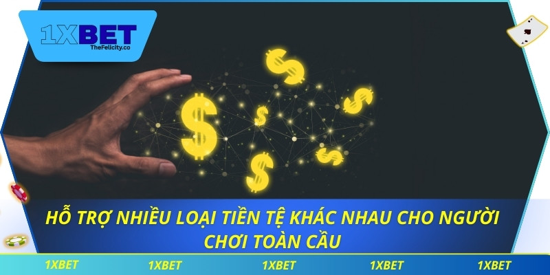 Hỗ trợ nhiều loại tiền tệ khác nhau cho người chơi toàn cầu