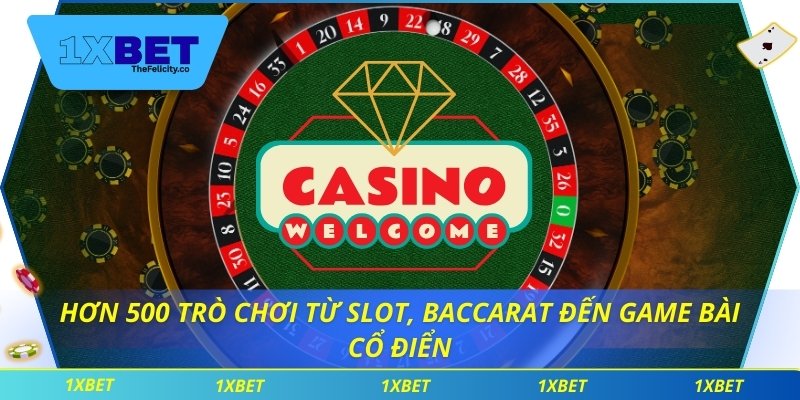 Hơn 500 trò chơi từ slot, baccarat đến game bài cổ điển