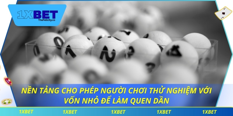 Nền tảng cho phép người chơi thử nghiệm với vốn nhỏ để làm quen dần